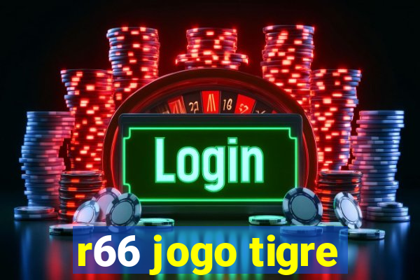 r66 jogo tigre